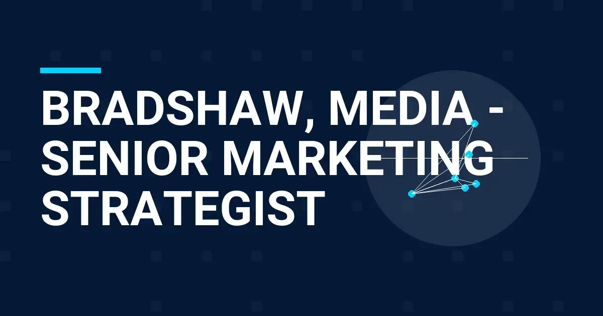 Bradshaw, Media - Senior Marketing Strategist