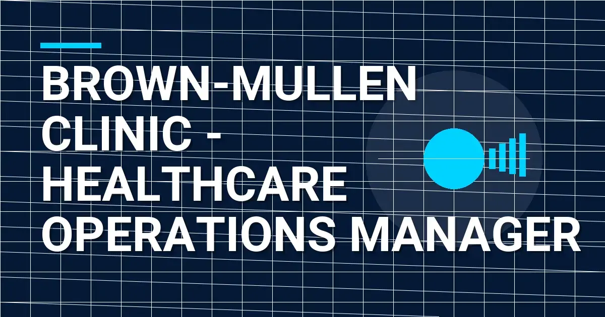 Brown-Mullen Clinic - Healthcare Operations Manager