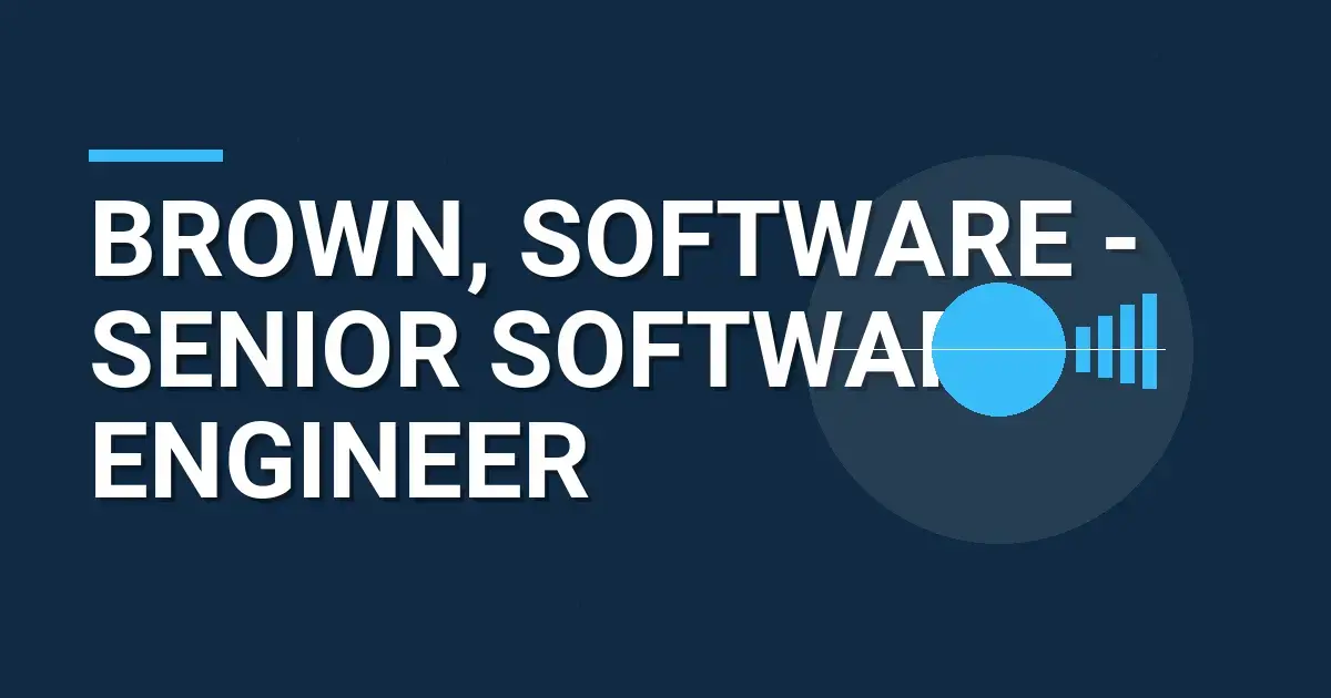 Brown, Software - Senior Software Engineer