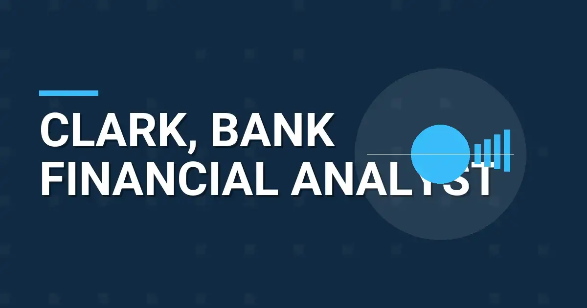 Clark, Bank Financial Analyst