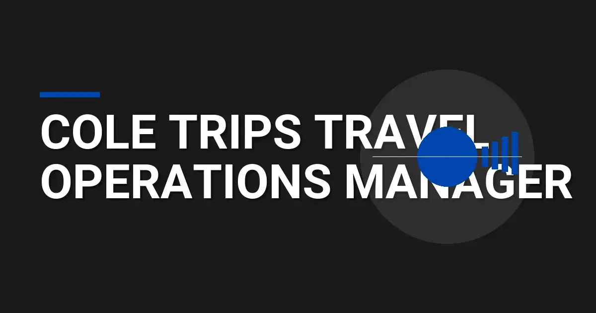 Cole Trips Travel Operations Manager