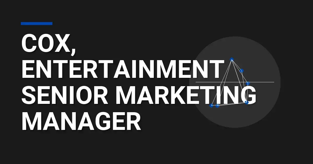 Cox, Entertainment Senior Marketing Manager