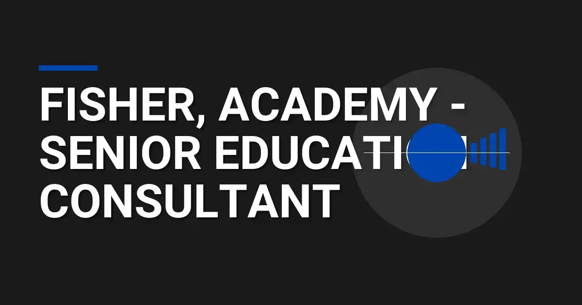 Fisher, Academy - Senior Education Consultant