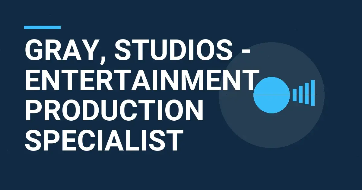 Gray, Studios - Entertainment Production Specialist