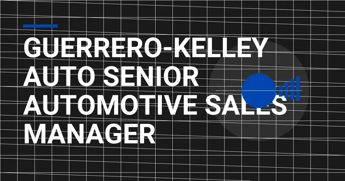 Guerrero-Kelley Auto Senior Automotive Sales Manager