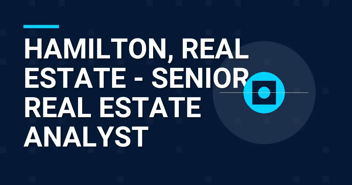 Hamilton, Real Estate - Senior Real Estate Analyst
