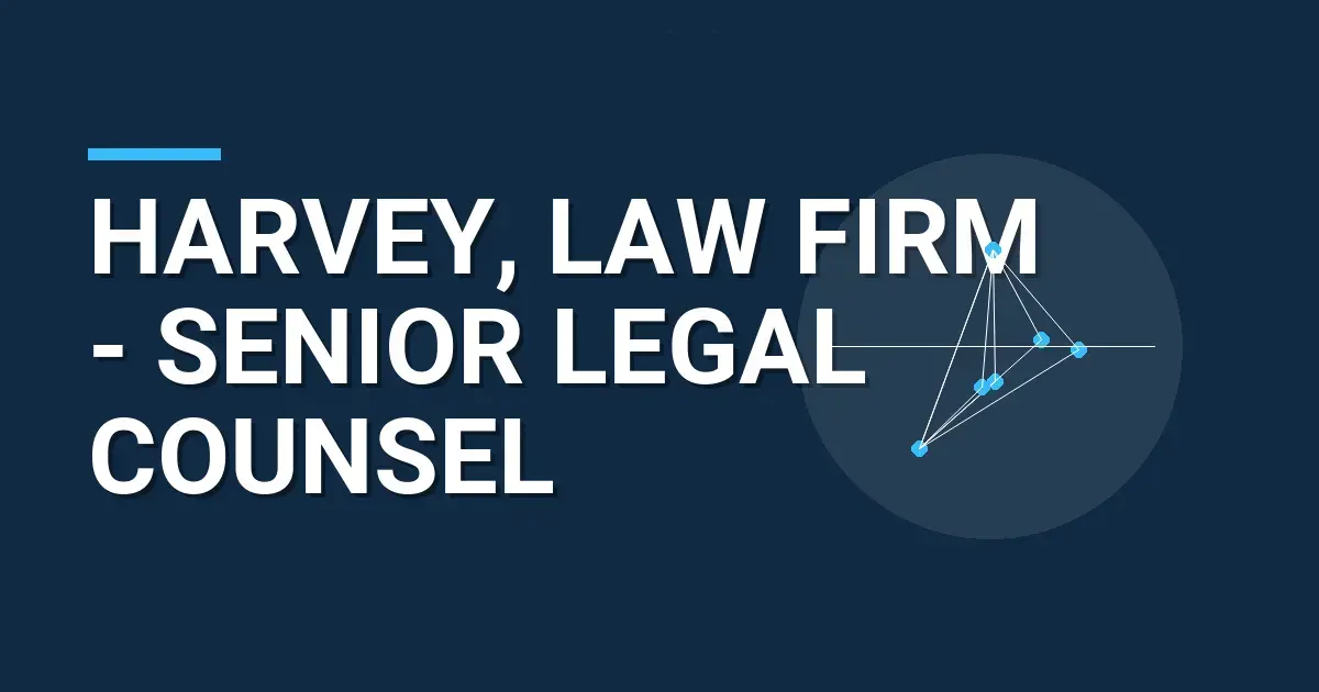 Harvey, Law Firm - Senior Legal Counsel