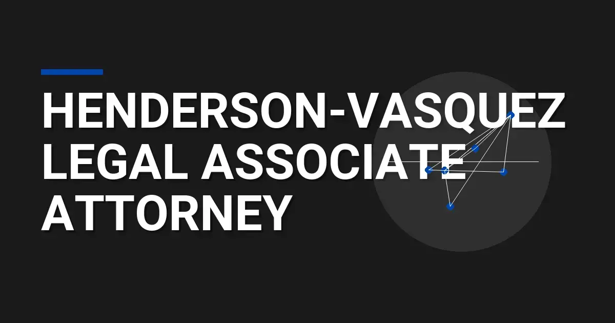 Henderson-Vasquez Legal Associate Attorney