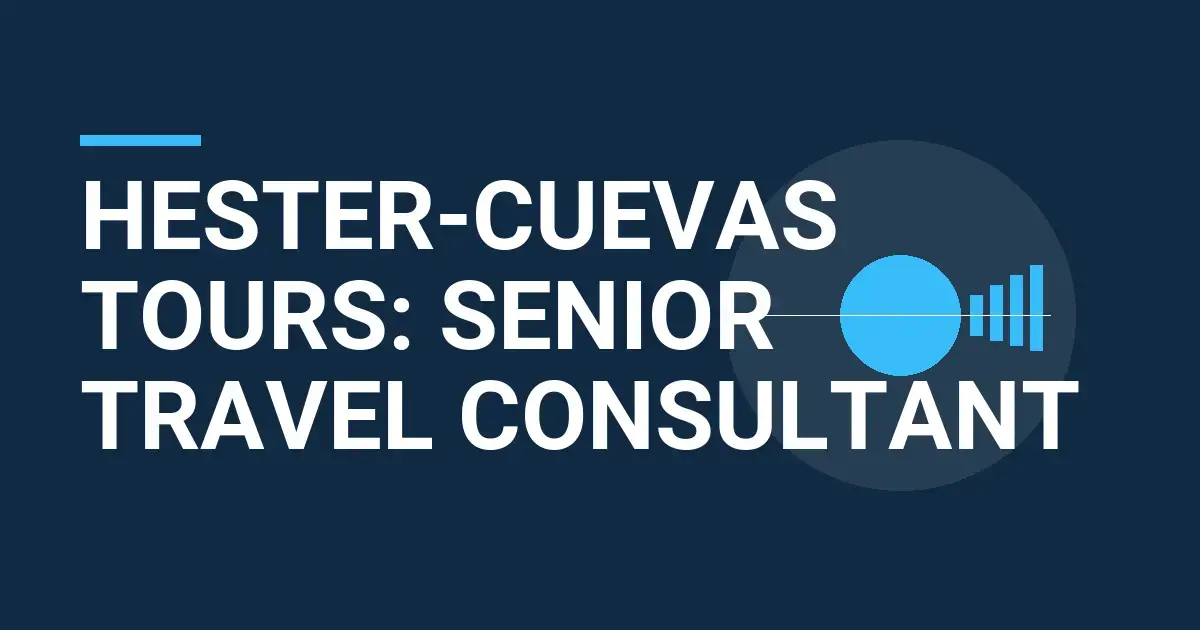 Hester-Cuevas Tours: Senior Travel Consultant