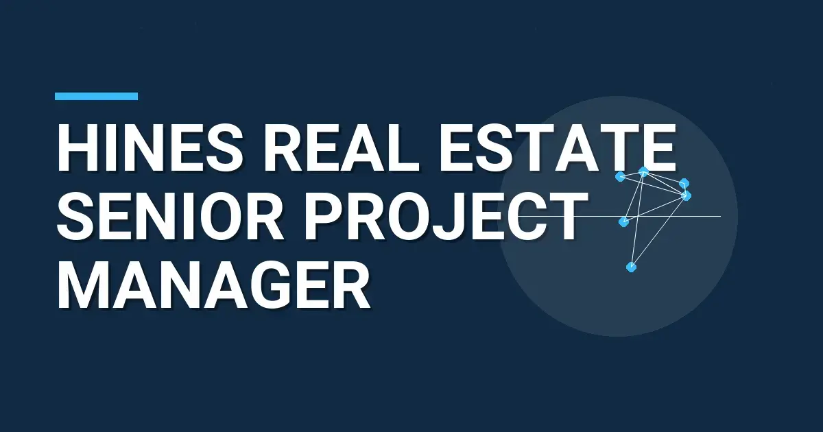 Hines Real Estate Senior Project Manager