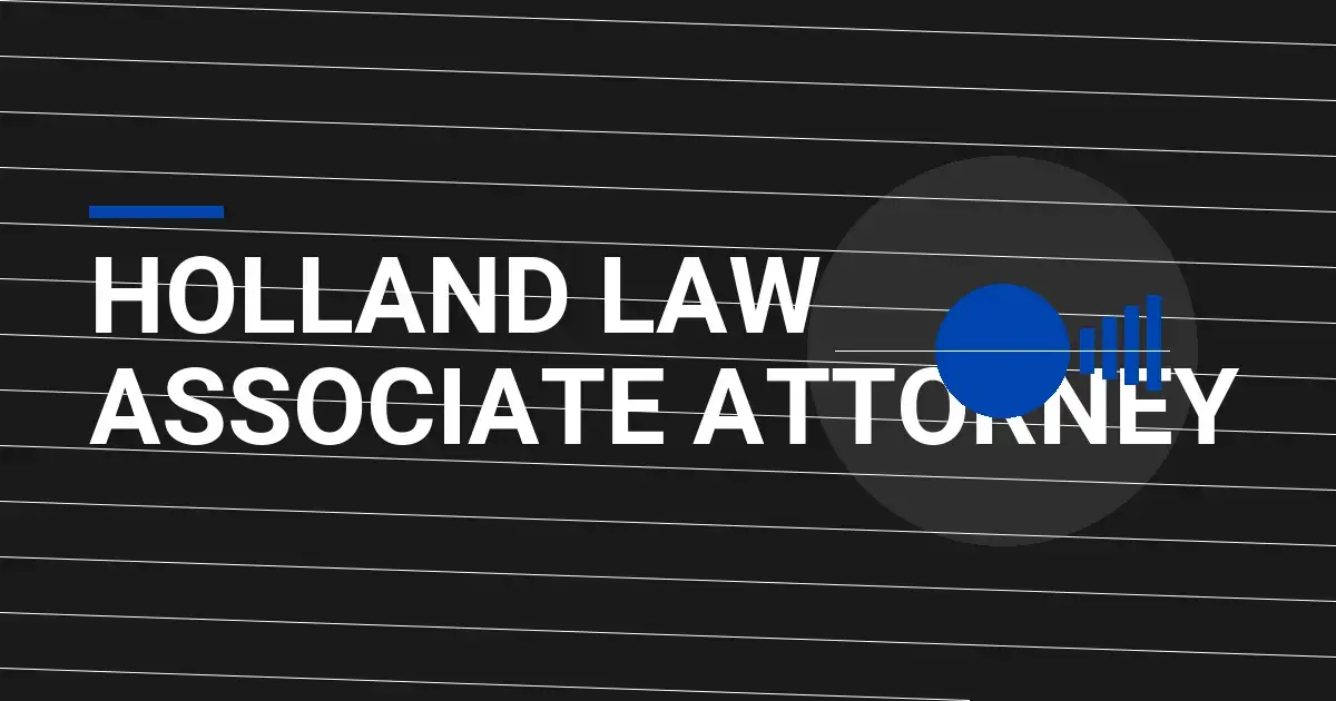 Holland Law Associate Attorney