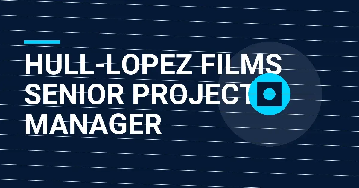 Hull-Lopez Films Senior Project Manager