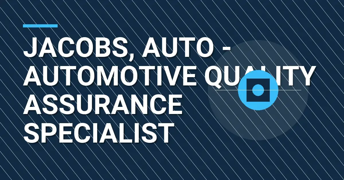 Jacobs, Auto - Automotive Quality Assurance Specialist