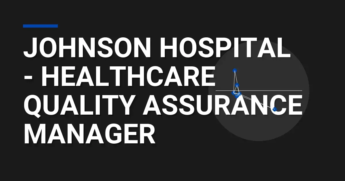 Johnson Hospital - Healthcare Quality Assurance Manager