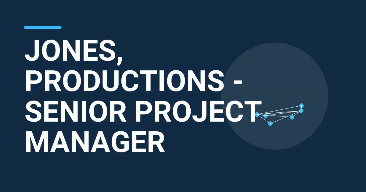 Jones, Productions - Senior Project Manager