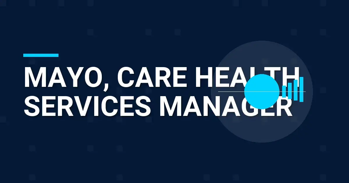 Mayo, Care Health Services Manager