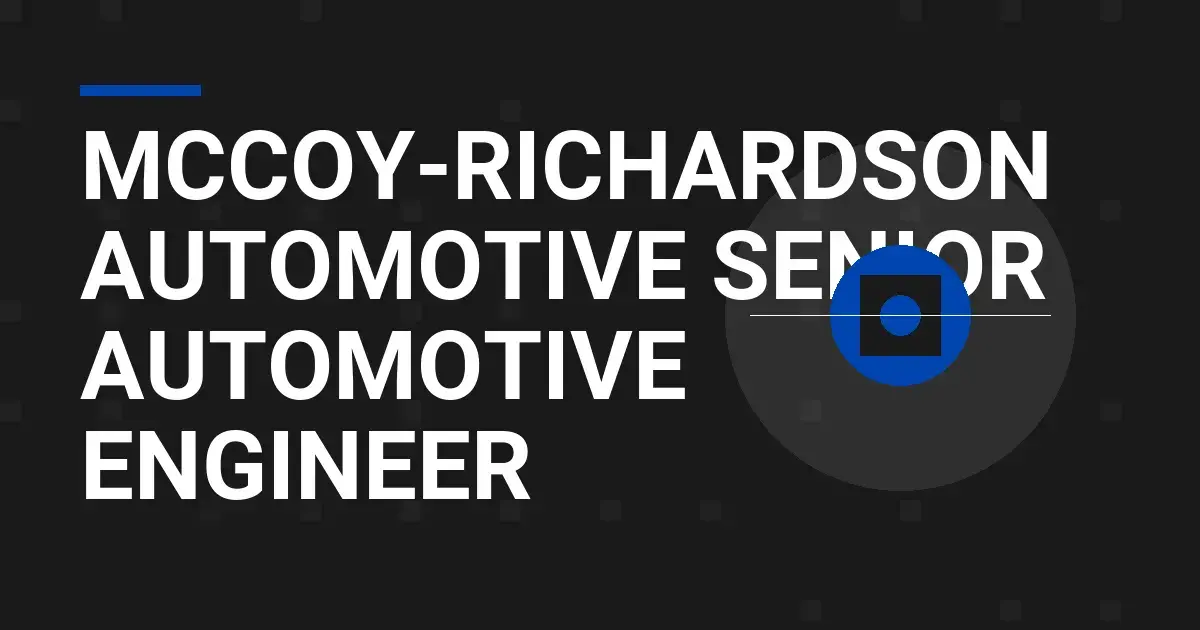 Mccoy-Richardson Automotive Senior Automotive Engineer