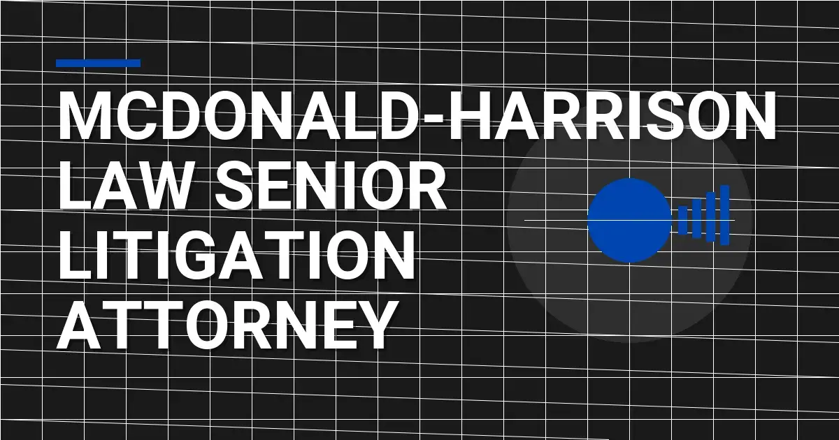 Mcdonald-Harrison Law Senior Litigation Attorney