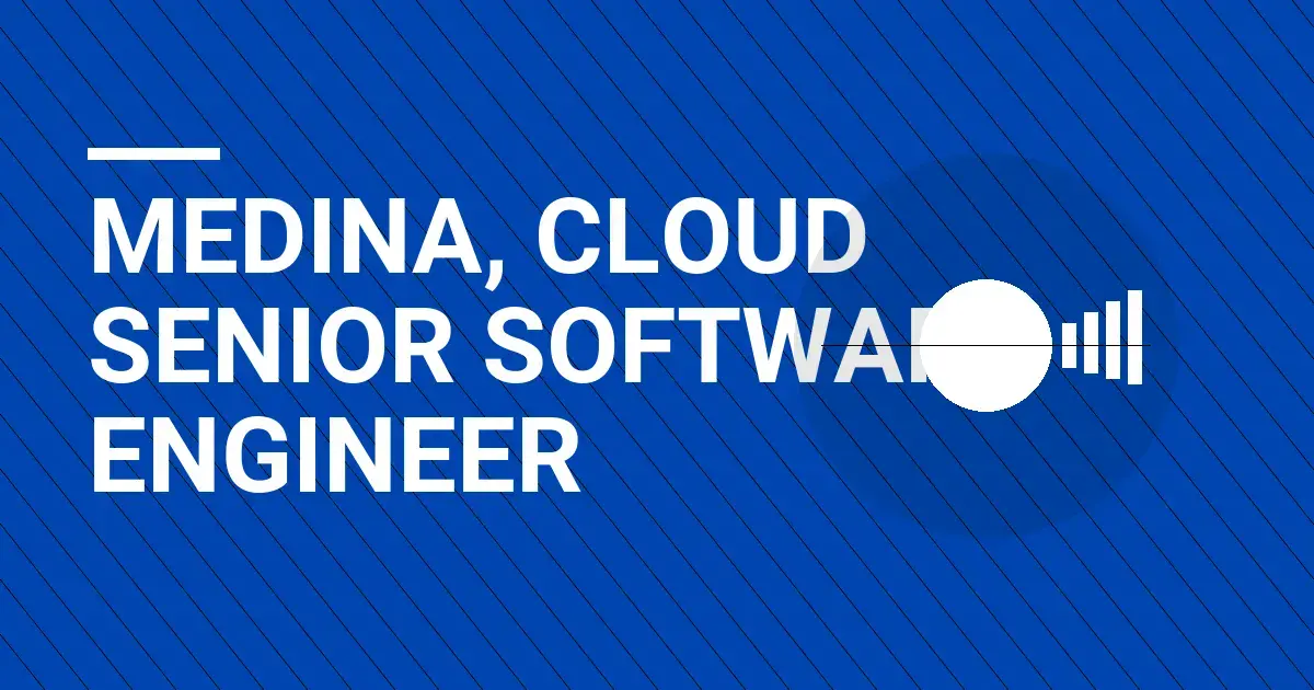 Medina, Cloud Senior Software Engineer