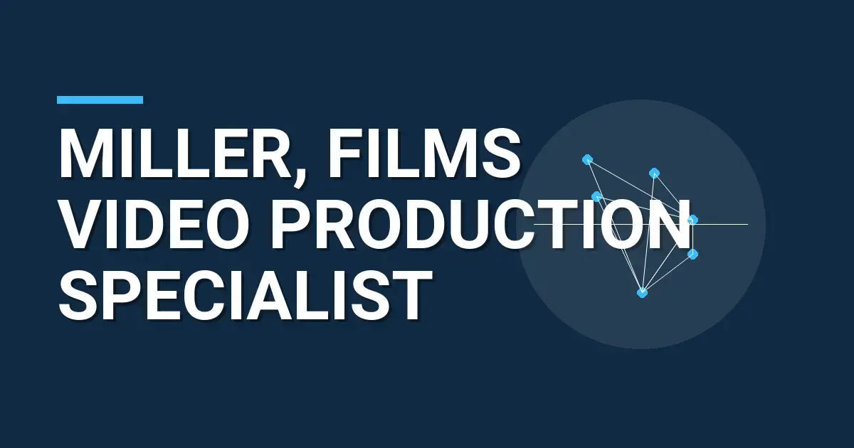 Miller, Films Video Production Specialist