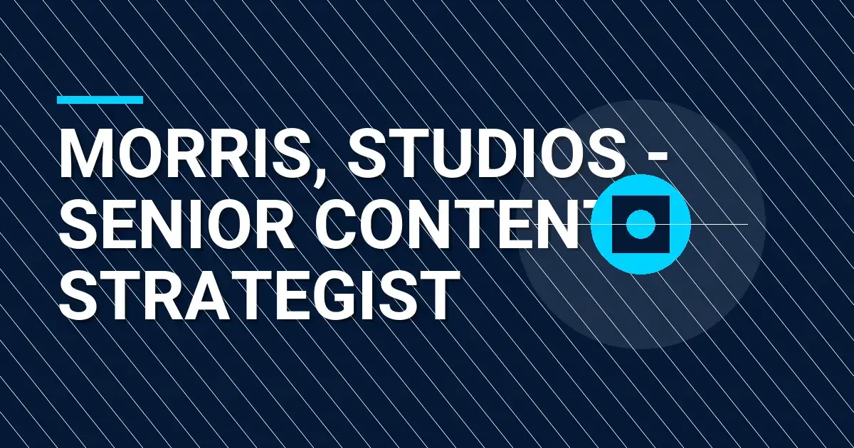 Morris, Studios - Senior Content Strategist