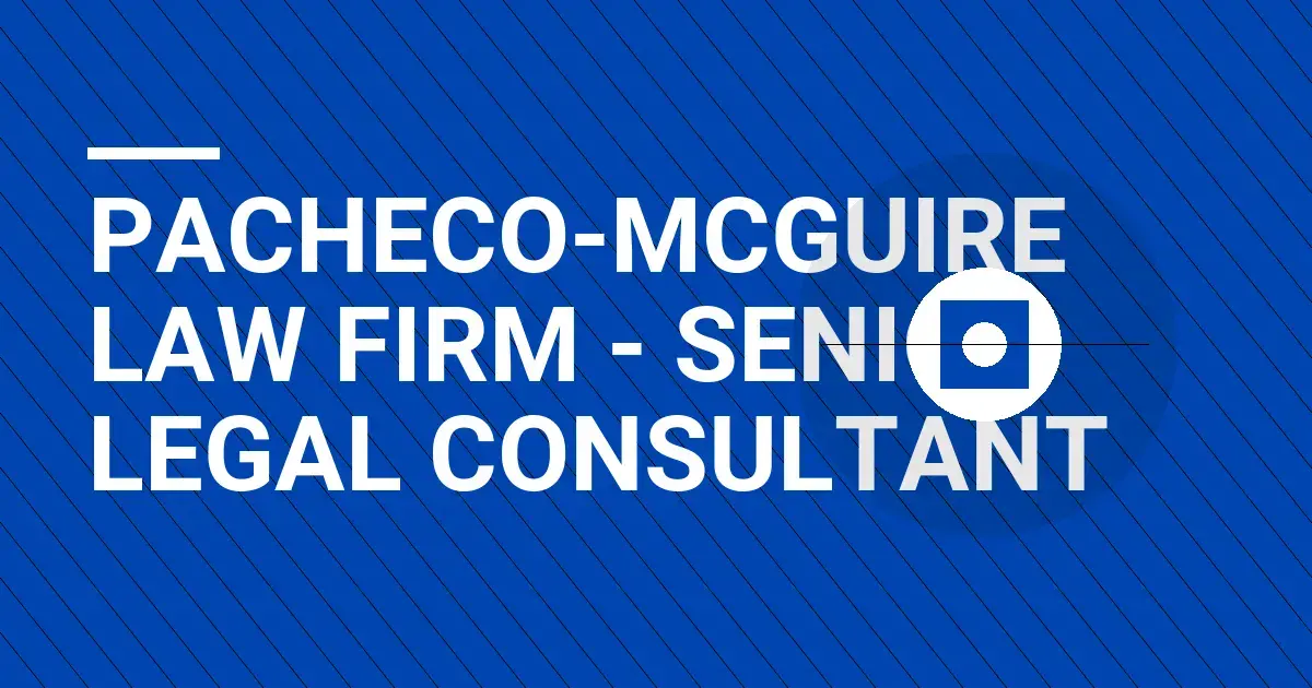 Pacheco-Mcguire Law Firm - Senior Legal Consultant