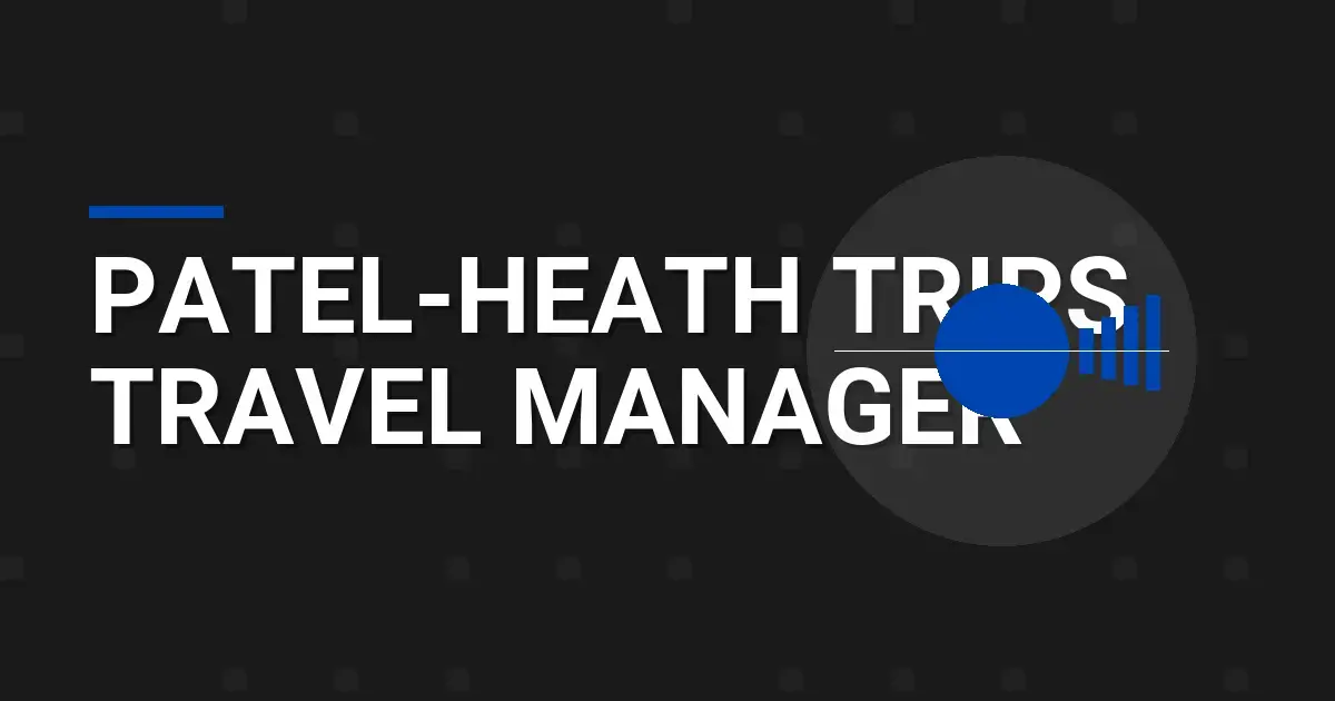 Patel-Heath Trips Travel Manager