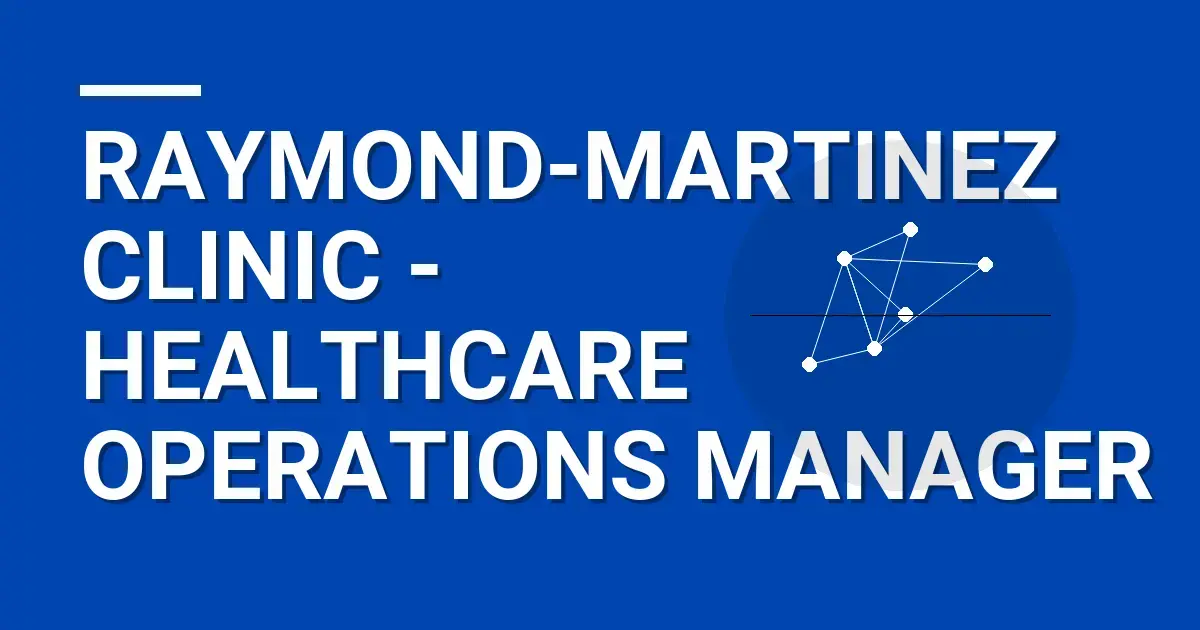 Raymond-Martinez Clinic - Healthcare Operations Manager