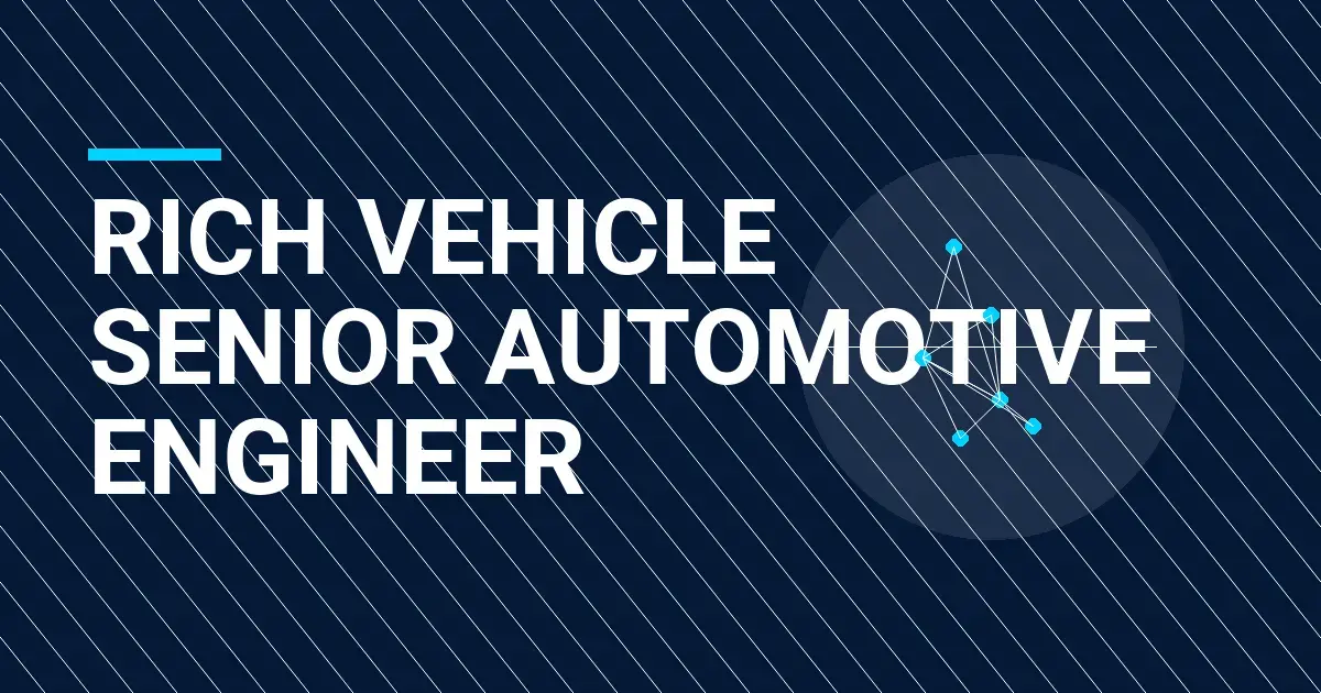 Rich Vehicle Senior Automotive Engineer
