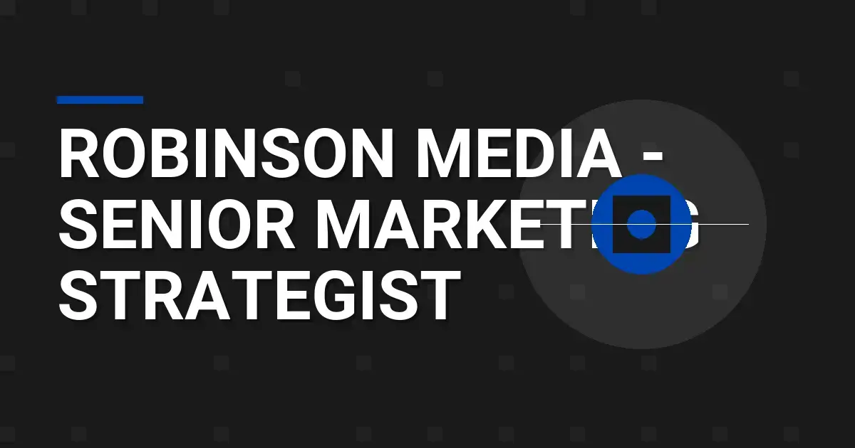 Robinson Media - Senior Marketing Strategist
