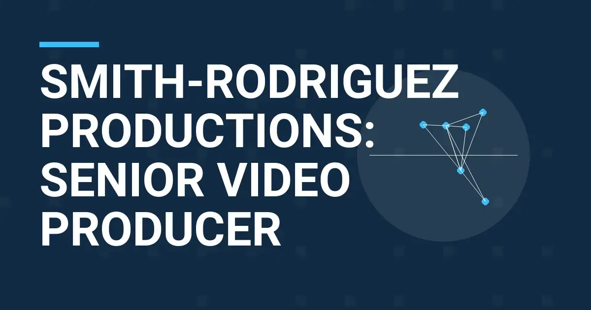 Smith-Rodriguez Productions: Senior Video Producer