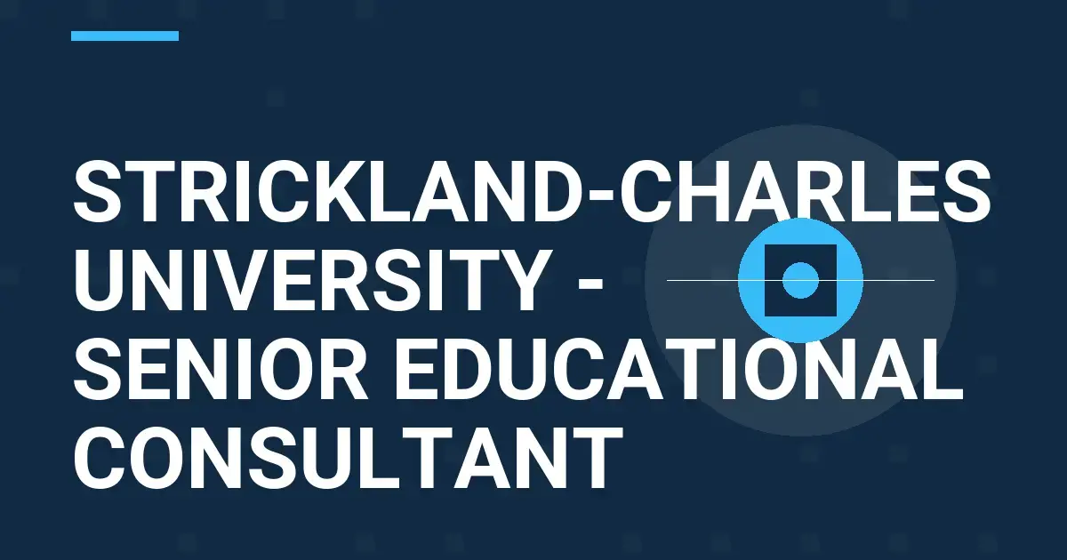 Strickland-Charles University - Senior Educational Consultant