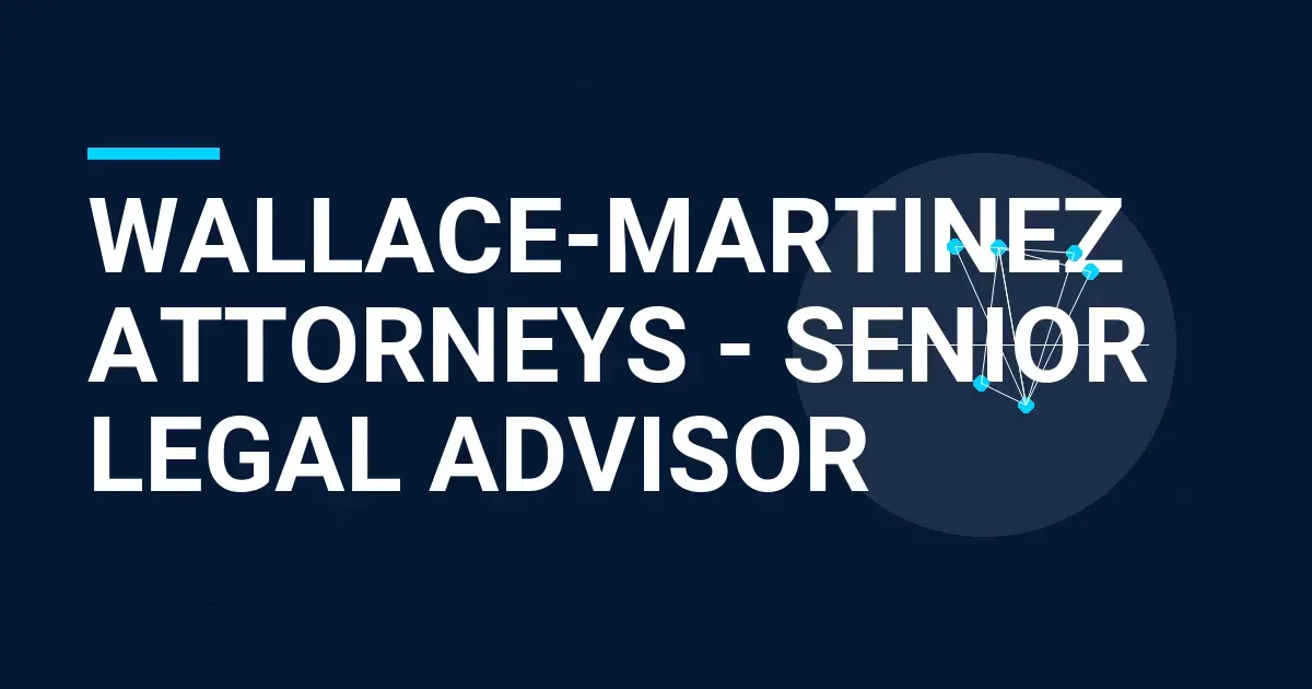 Wallace-Martinez Attorneys - Senior Legal Advisor