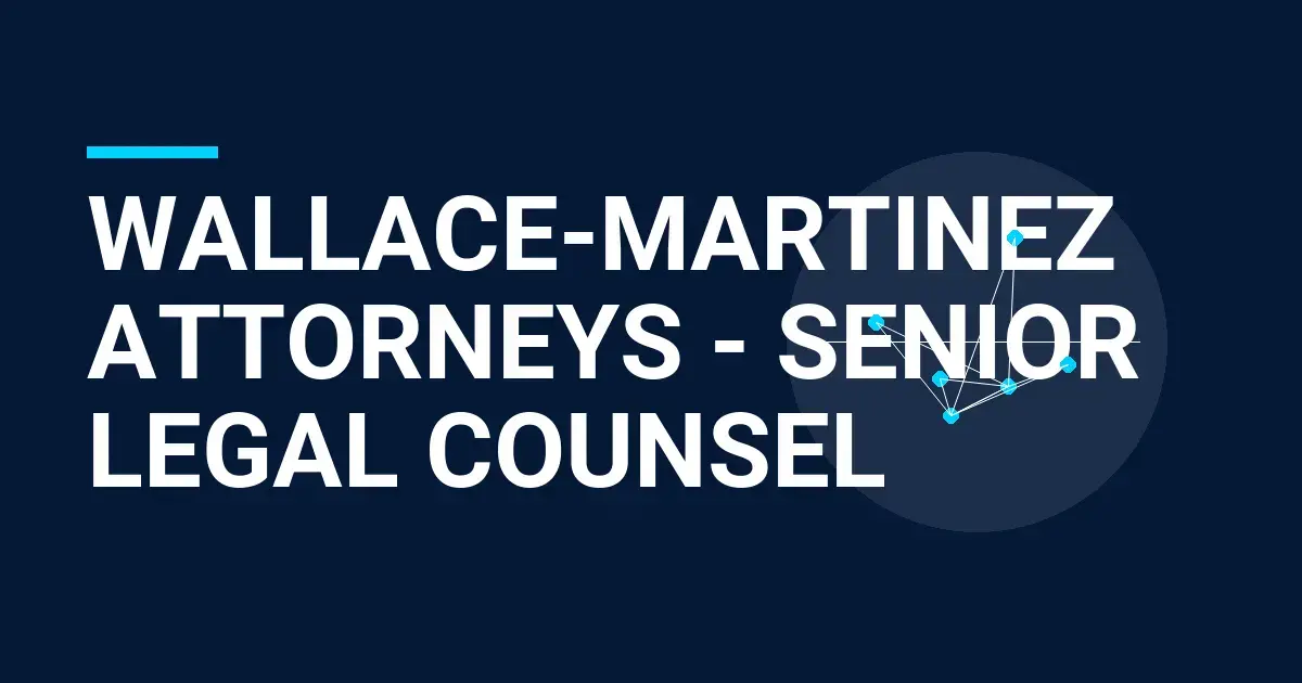 Wallace-Martinez Attorneys - Senior Legal Counsel