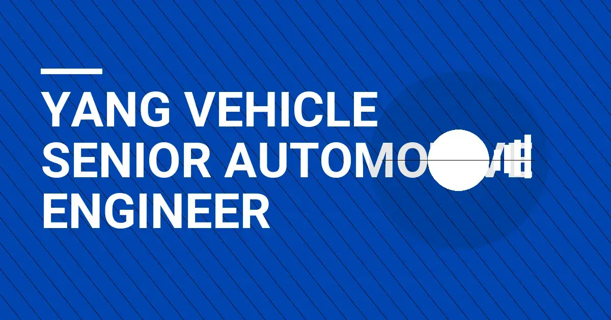 Yang Vehicle Senior Automotive Engineer